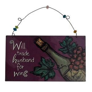 Will trade husband for wine 4”x7” tin metal sign